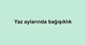 yaz-aylarinda-bagisiklik